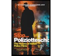 Stop... Poliziotteschi - The History of Italian Police Films from the 1970's and Beyond (The 1970s Italian CInema Saga)