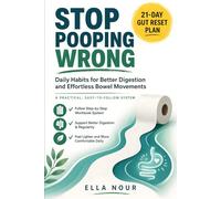 Stop Pooping Wrong: Daily Habits for Better Digestion and Effortless Bowel Movements