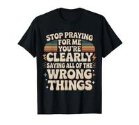 Stop Praying For Me You'Re Saying It Wrong Camiseta gráfica económica