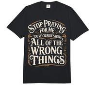 Stop Praying For Me You'Re Saying It Wrong - Comfort Colors Adult Heavyweight T-Shirt