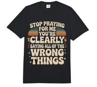 Stop Praying For Me You'Re Saying It Wrong Comfort Colors Adult Heavyweight T-Shirt