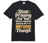 Stop Praying For Me You'Re Saying It Wrong - Comfort Colors Adult Heavyweight T-Shirt