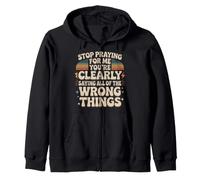 Stop Praying For Me You'Re Saying It Wrong Sudadera con Capucha