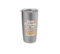 Stop Praying For Me You're Saying It Wrong - Vaso térmico de acero inoxidable de doble pared