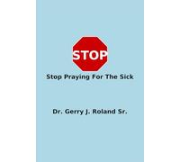 Stop Praying For The Sick