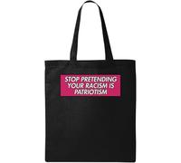 Stop Pretending Your Racism is Patriotism - Bolsa de algodón ecológico natural, color negro, talla única, Negro -, Talla única