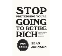 Stop Pretending You're Going To Retire Rich: The GenX Guide to Retiring Abroad on What You Actually Have