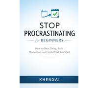Stop Procrastinating for Beginners: How to Beat Delay, Build Momentum, and Finish What You Start (Better Life Skills for Beginners)