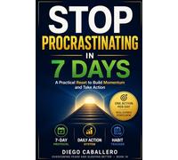 Stop Procrastinating in 7 Days: One Practical Action Per Day to Finally Start What You Have Been Avoiding - With Your Procrastination Profile, the ... (Overcoming Fears and Sleeping Better)