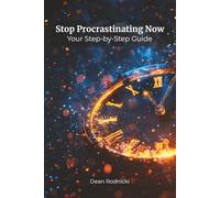 Stop Procrastinating Now: Your Step-by-Step Guide