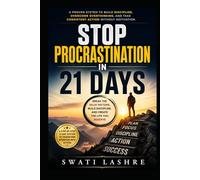 Stop Procrastination in 21 Days: A Proven System to Build Discipline, Overcome Overthinking, and Take Consistent Action Without Motivation