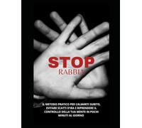 STOP RABBIA: Il metodo pratico per calmarti subito, evitare scatti d’ira e riprendere il controllo della tua mente in pochi minuti al giorno
