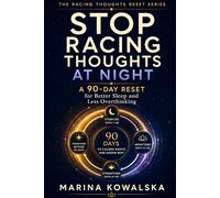 Stop Racing Thoughts at Night: A 90-Day Reset for Better Sleep and Less Overthinking (The Racing Thoughts Reset Series)