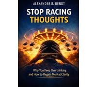 Stop Racing Thoughts: Why You Keep Overthinking and How to Regain Mental Clarity (Stress & Sleep)