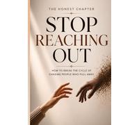Stop Reaching Out: How to Break the Cycle of Chasing People Who Pull Away