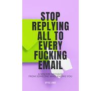 STOP REPLYING ALL TO EVERY FUCKING EMAIL: A Sincere Message From Someone Who Knows You