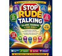 Stop Rude Talking - Islamic Manners for Kids: A Simple Guide to Teaching Polite Words, Respect & Kind Speech | Fix Bad Habits, Reduce Tantrums & Build Good Behavior with Daily Practice for Ages 4-10