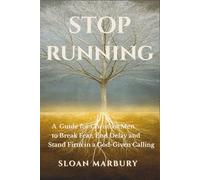 STOP RUNNING: A Guide for Christian Men to Break Fear, End Delay, and Stand Firm in a God-Given Calling