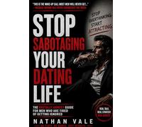 Stop Sabotaging Your Dating Life: The Brutally Honest Guide for Men Who Are Tired of Getting Ignored (The Dating Reset Series)