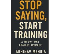 Stop Saying, Start Training: a 30-day war against average