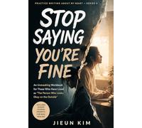 Stop Saying You're Fine: A Guide for High-Functioning Anxiety, Burnout, and Emotional Masking