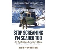 Stop Screaming, I'm Scared Too: An Australian soldier's story