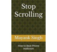 Stop Scrolling: How to Beat Phone Addiction