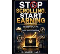 STOP SCROLLING, START EARNING (2026 Guide): How Ordinary People Are Using AI, Digital Products, Books, and Affiliate Marketing to Build Multiple Streams of Online Income (The Problem Solver Series)