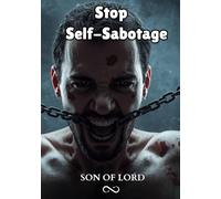 Stop Self-Sabotage: How to Break Destructive Patterns, Rewire Your Mind, and Finally Become Your Own Ally (Vibrational Frequency of Energy)