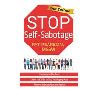 Stop Self-Sabotage: You Deserve The Best! Learn the Skills to Stop Sabotaging Your Money, Relationships and Health