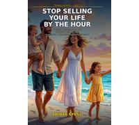 Stop Selling Your Life by the Hour: Why Your Paycheck Is the Most Expensive Thing You Own