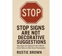 Stop Signs Are Not Decorative Suggestions: Stop Signs Are Optional? Since When? Grace Takes on Side Street Psychopaths (Grace Against the World:)
