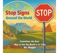 Stop Signs Around the World: Sometimes the Best Way to See the World Is to Stop
