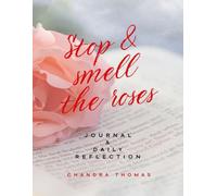 Stop & Smell The Roses: Journal & Daily Reflection Book