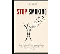 Stop Smoking: Break Free from Nicotine Addiction, Reclaim Your Health, and Live a Smoke-Free Life Without Feeling Deprived