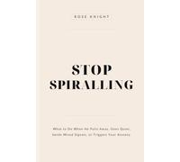Stop Spiraling: What to Do When He Pulls Away, Goes Quiet, Sends Mixed Signals, and Triggers Your Anxiety