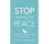 Stop Taking the Peace: A guide to remembering what it is to be free