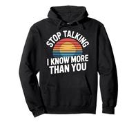 Stop Talking I Know More Than You Actitud sarcástica - Sudadera con Capucha