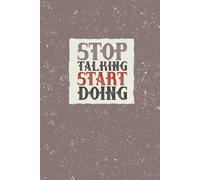 Stop Talking, Start Doing: A Motivational Journal to Turn Ideas Into Action