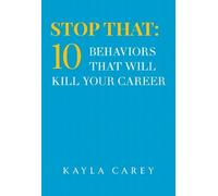 Stop That: 10 Behaviors That Will Kill Your Career
