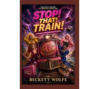 Stop! That! Train!: A Hilarious High-Speed Adventure: Ginger Minj and Jujubee Race Against Time to Stop a Train from Catastrophe
