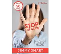 Stop the Brain (Second Edition): Enjoy Freedom from Intrusive Thoughts