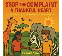 Stop the complaint, a thankful heart: Learn how to be thankful (The Ultimate Love Story)