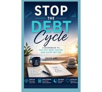 Stop the Debt Cycle: A Workbook to Pay Off Debt Faster and Sleep Better"