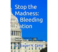 Stop the Madness: A Bleeding Nation: Healing America’s Economy Through Truth, Policy, and People