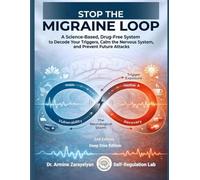 Stop the Migraine Loop: Deep Dive Edition: A Science-Based Drug-Free System To Decode Your Triggers, Calm The Nervous System, and Prevent Future Attacks (Headache Detective)