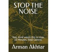 STOP THE NOISE: The 10-Minute Reset System to Silence Overthinking, Regain Control, and Calm an Overloaded Mind