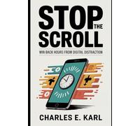 STOP THE SCROLL: Win back hours from digital distraction