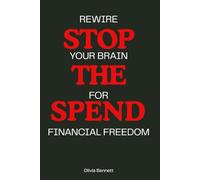 Stop The Spend: Rewire Your Brain For Financial Freedom