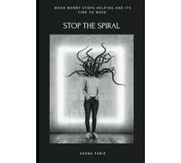 Stop The Spiral: When Worry Stops Helping And Its Time To Move